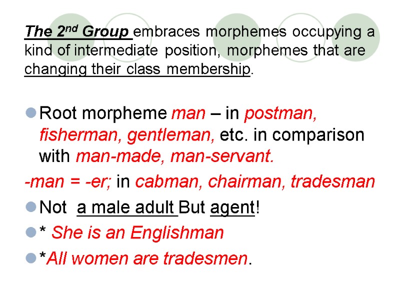 The 2nd Group embraces morphemes occupying a kind of intermediate position, morphemes that are